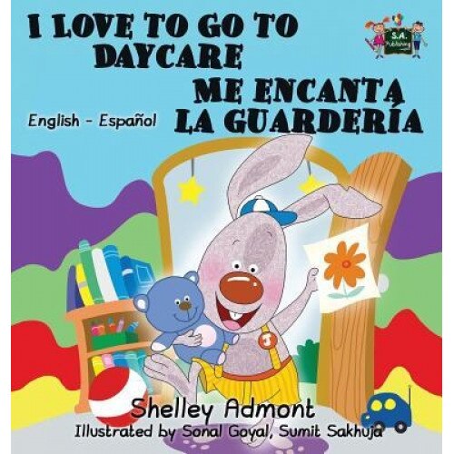I Love to Go to Daycare Me Encanta La Guarderia: English Spanish Bilingual Edition, Shelley Admont (Author)