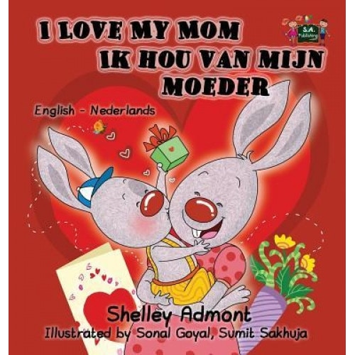 I Love My Mom Ik Hou Van Mijn Moeder: English Dutch Bilingual Edition, Shelley Admont (Author)