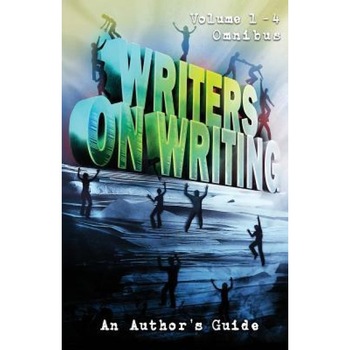 Writers on Writing Volume 1 - 4 Omnibus: An Author's Guide, Joe Mynhardt (Editor) Writers on Writing Volume 1 - 4 Omnibus: An Author's Guide, Joe Mynhardt (Editor)