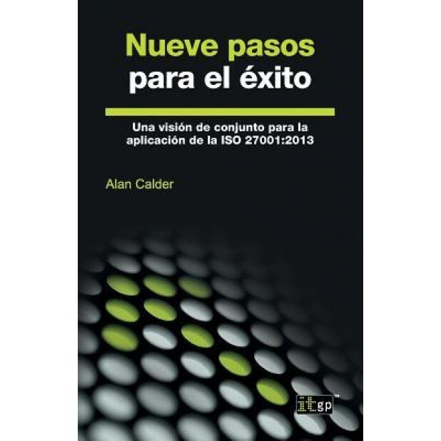 Nueve Pasos Para El Exito: Una Vision de Conjunto Para La Aplicacion de La ISO 27001:2013, Alan Calder (Author)