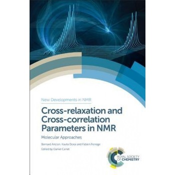 Cross-Relaxation and Cross-Correlation Parameters in NMR: Molecular Approaches - Daniel Canet (Contribution by) Cross-Relaxation and Cross-Correlation Parameters in NMR: Molecular Approaches - Daniel Canet (Contribution by)