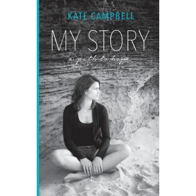 My Story: A Path to Hope, Kate Campbell (Author)
