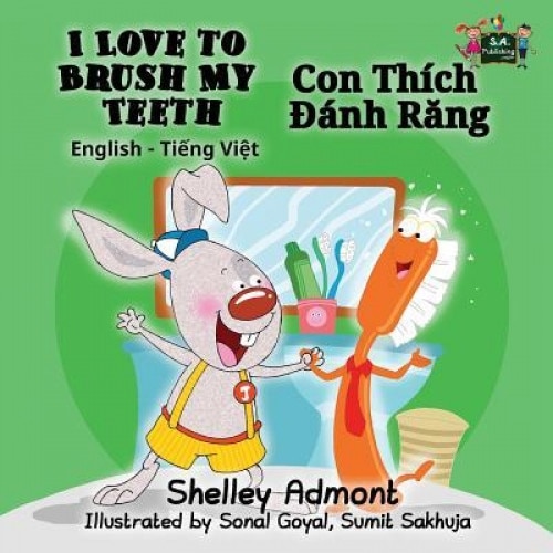 I Love to Brush My Teeth: English Vietnamese Bilingual Edition, Shelley Admont (Author)