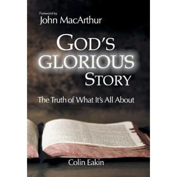 God's Glorious Story, Colin Eakin (Author)