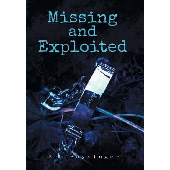 Missing and Exploited, Ken Baysinger (Author)