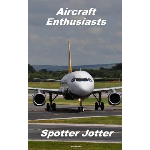 Aircraft Enthusiasts Spotter Jotter, Jon Jackson (Author)