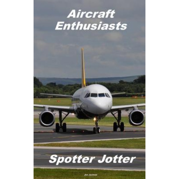 Aircraft Enthusiasts Spotter Jotter, Jon Jackson (Author)