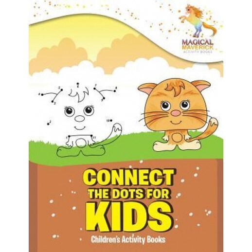Connect the Dots for Kids: Children's Activity Books, Magical Maverick (Author)
