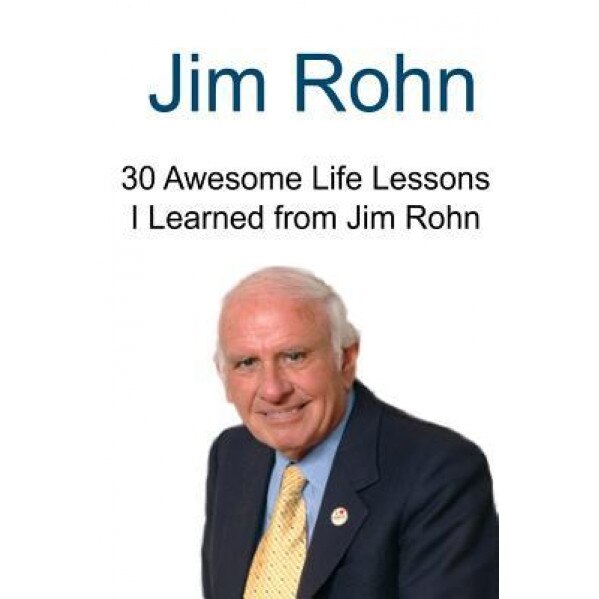 Jim Rohn: 30 Awesome Life Lessons I Learned from Jim Rohn: Jim Rohn, Jim Rohn Book, Jim Rohn Words, Jim Rohn Lessons, Jim Rohn F, David Robbins (Author)