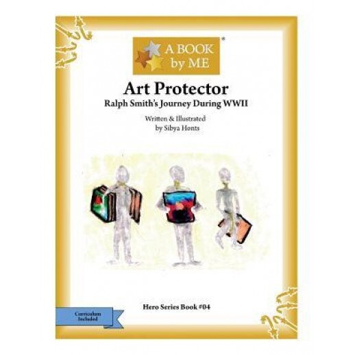 Art Protector: Ralph Smith's Journey During WWII, A. Book by Me (Author)