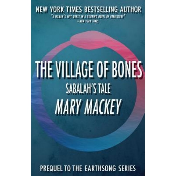 The Village of Bones: Sabalah's Tale, Mary Mackey (Author)