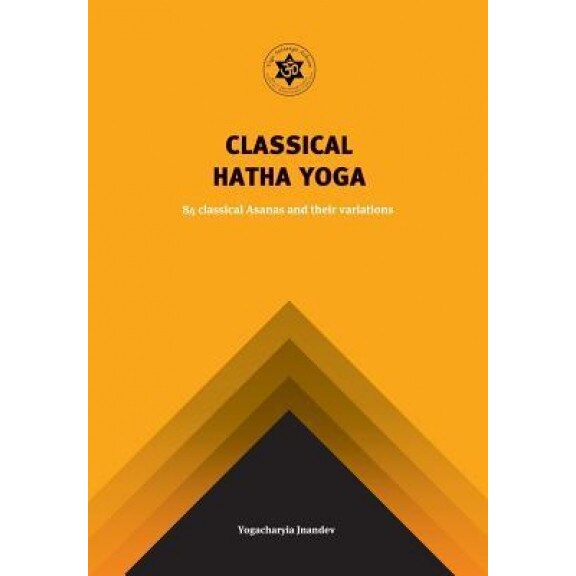 Classical Hatha Yoga: 84 Classical Asanas and Their Variations, Jnandev Yogachariya Giri (Author)