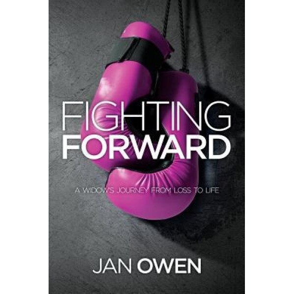Fighting Forward: A Widow's Journey from Loss to Life, Jan J. Owen (Author)