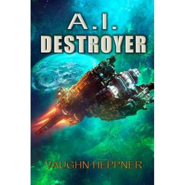 A.I. Destroyer, Vaughn Heppner (Author)
