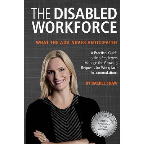 The Disabled Workforce: What the ADA Never Anticipated - Rachel Shaw (Author)