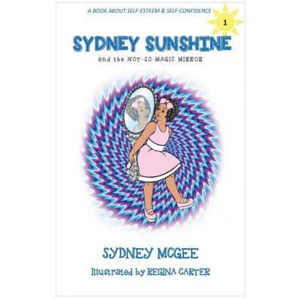 Sydney Sunshine and the Not-So-Magic Mirror, Sydney McGee (Author)