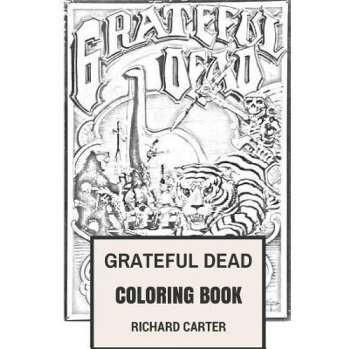 Grateful Dead Coloring Book: Californian Rock Band American Legends Jerry Garcia and Bob Weir Inspired Adult Coloring Book, Richard Carter (Author)