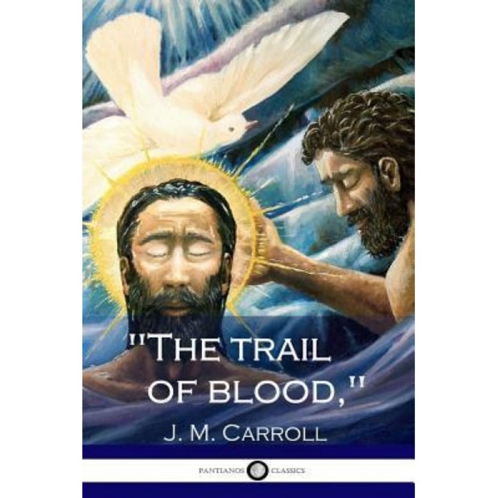 The Trail of Blood,, J. M. Carroll (Author)