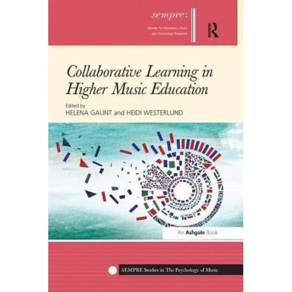Collaborative Learning in Higher Music Education, Helena Gaunt (Editor)