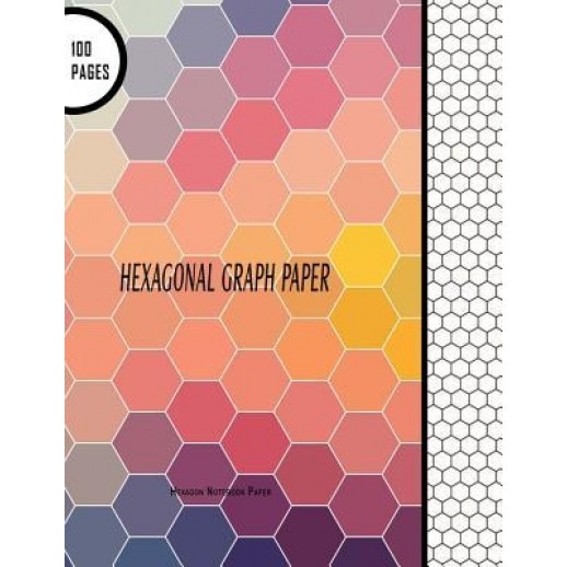 Hexagonal Graph Paper: Hexagon Notebook Paper: 100 Pages, 8.5