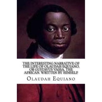 The Interesting Narrative of the Life of Olaudah Equiano: , or Gustavus Vassa, the African. Written by Himself, Olaudah Equiano (Author) The Interesting Narrative of the Life of Olaudah Equiano: , or Gustavus Vassa, the African. Written by Himself, Olaudah Equiano (Author)