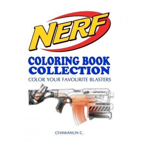 Nerf Coloring Book Collection - Vol.1: A Coloring Book by a Nerf's Fan for Fans of Nerf, Chawanun C (Author)