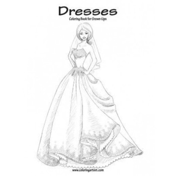 Dresses Coloring Book for Grown-Ups 1, Nick Snels (Author) Dresses Coloring Book for Grown-Ups 1, Nick Snels (Author)