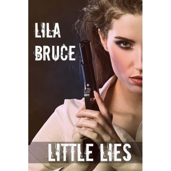 Little Lies, Lila Bruce (Author)