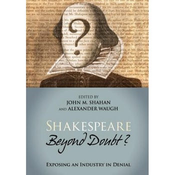 Shakespeare Beyond Doubt?: Exposing an Industry in Denial, John M. Shahan (Author) Shakespeare Beyond Doubt?: Exposing an Industry in Denial, John M. Shahan (Author)