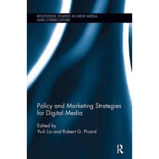 Policy and Marketing Strategies for Digital Media, Yu-Li Liu (Editor)