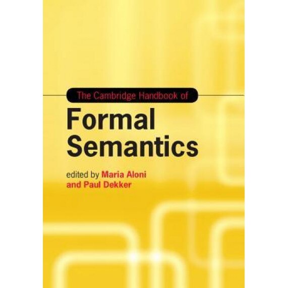 The Cambridge Handbook of Formal Semantics, Maria Aloni (Editor)