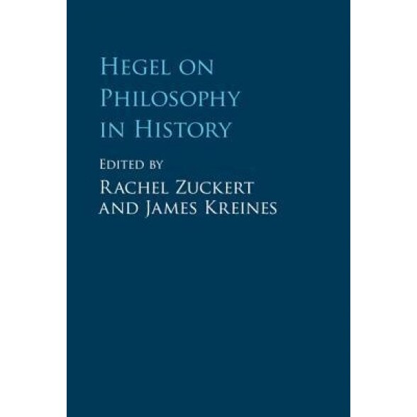 Hegel on Philosophy in History, Rachel Zuckert (Editor)