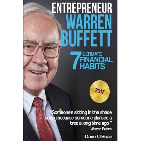 Entrepreneur: Warren Buffett: 7 Ultimate Financial Habits - Dave O'Brian (Author)