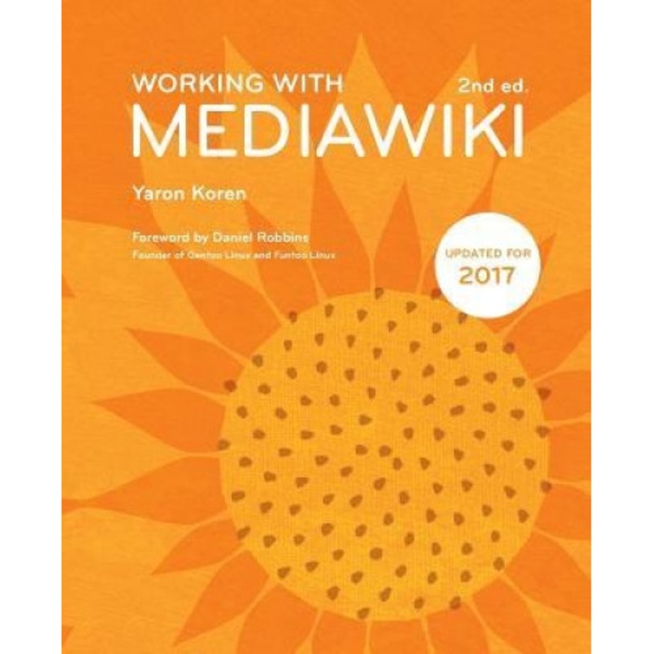 Working with Mediawiki, 2nd Edition, Yaron Koren (Author)