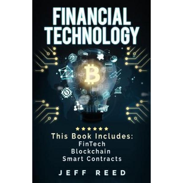 Financial Technology: Fintech, Blockchain, Smart Contracts - Jeff Reed (Author)