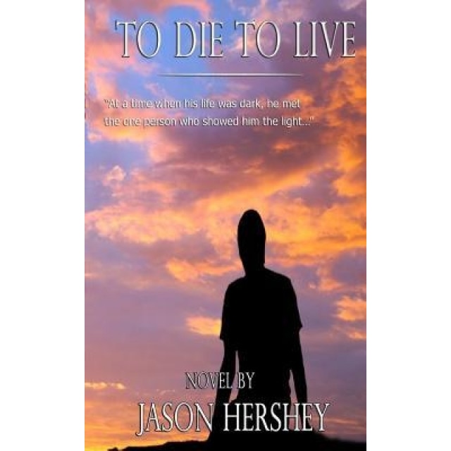 To Die to Live, Jason Hershey (Author)