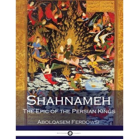 Shahnameh The Epic Of The Persian Kings Abolqasem Ferdowsi Author Emag Ro
