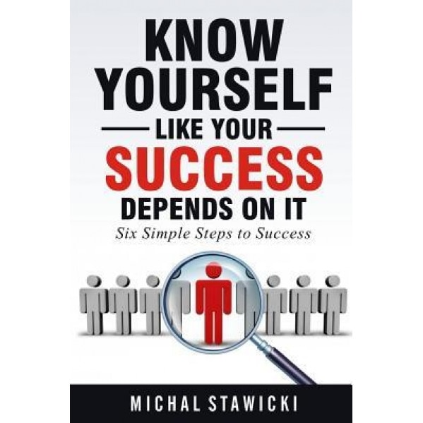 Know Yourself Like Your Success Depends on It - Michal Stawicki (Author)