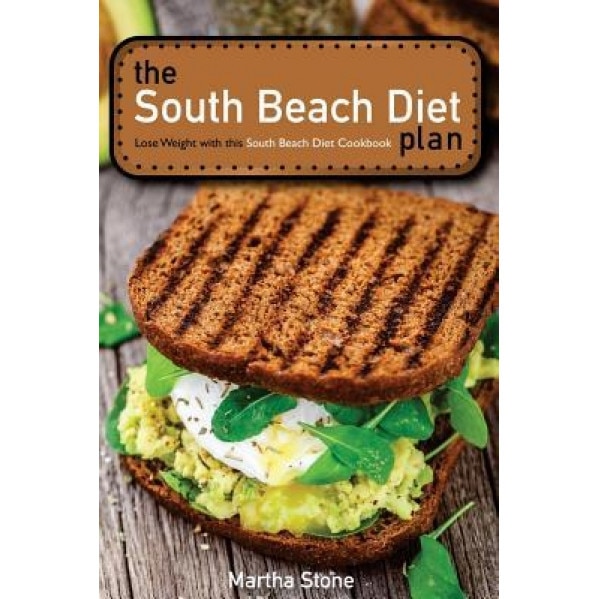 The South Beach Diet Plan - Lose Weight with This South Beach Diet Cookbook: South Beach Diet Recipes for Everyday Life, Martha Stone (Author)