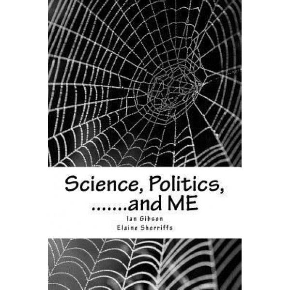 Science, Politics, .......and Me: A Health Scandal in Our Generation, Dr Ian Gibson (Author)