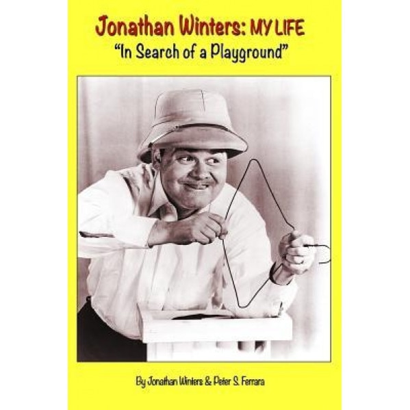 Jonathan Winters: My Life: In Search of a Playground, Jonathan Winters (Author)