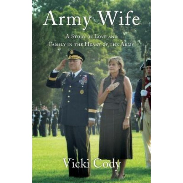 Army Wife: A Story of Love and Family in the Heart of the Army, Vicki Cody (Author)
