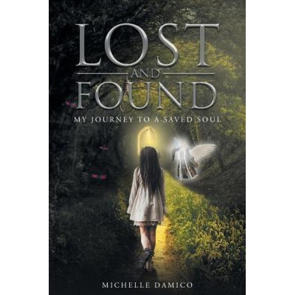 Lost and Found: My Journey to a Saved Soul - Michelle Damico (Author)
