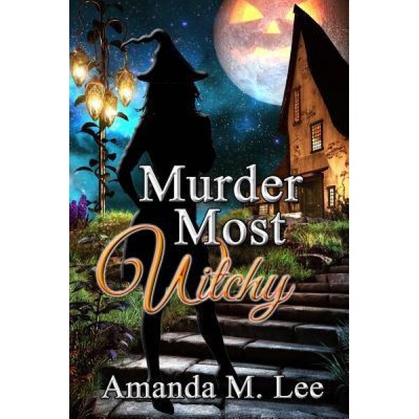 Murder Most Witchy, Amanda M. Lee (Author)