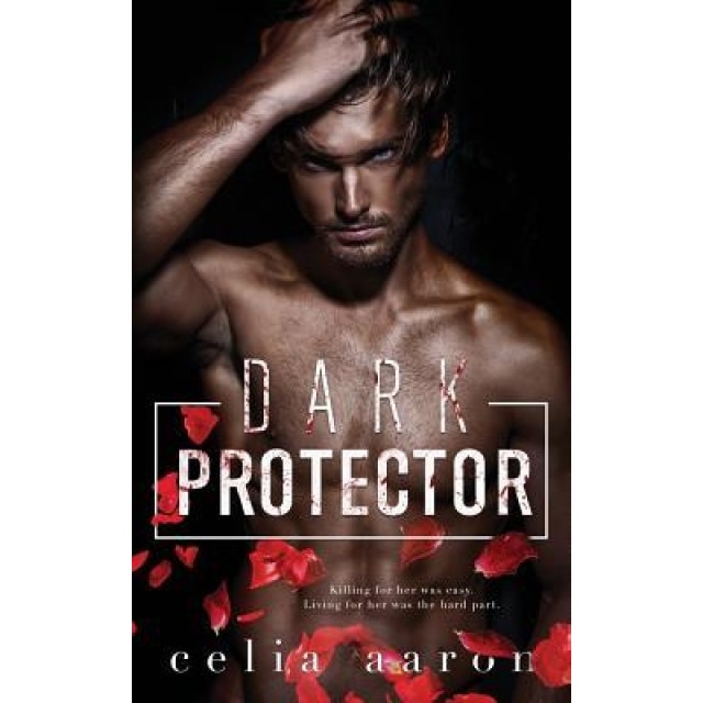 Dark Protector, Celia Aaron (Author)
