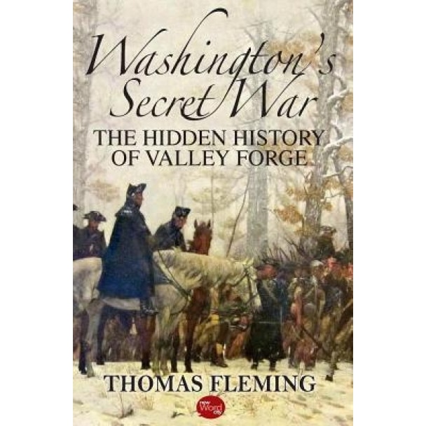 Washington's Secret War: The Hidden History of Valley Forge, Thomas Fleming (Author)