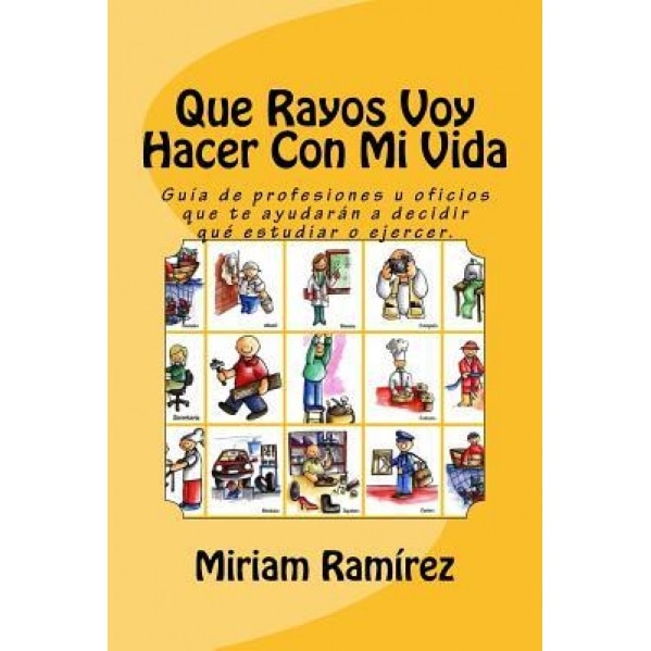 Que Rayos Voy Hacer Con Mi Vida?, Miriam Ramirez (Author)