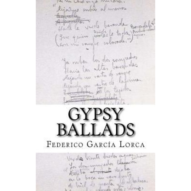 Gypsy Ballads: A New Translation of the Romancero Gitano by Federico Garcia Lorca, Federico Garcia Lorca (Author)