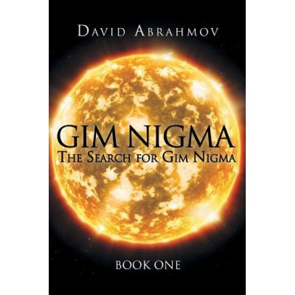 Gim Nigma: The Search for Gim Nigma Book One, David Abrahmov (Author)