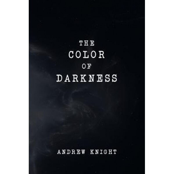 The Color of Darkness, Andrew Knight (Author)